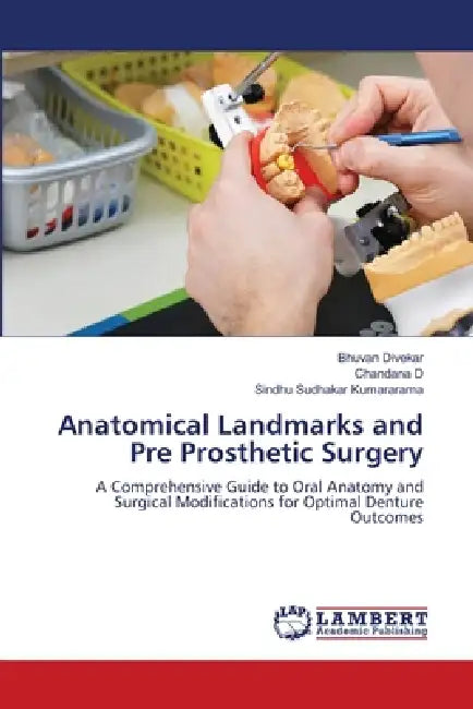 Anatomical Landmarks and Pre Prosthetic Surgery by Bhuvan Divekar, Chandana D, Sindhu Sudhakar Kumararama
