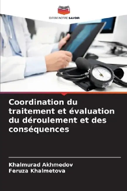 Coordination du traitement et évaluation du déroulement et des conséquences by Khalmurad Akhmedov, Feruza Khalmetova