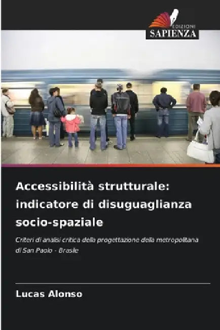 Accessibilità strutturale: indicatore di disuguaglianza socio-spaziale by Lucas Alonso