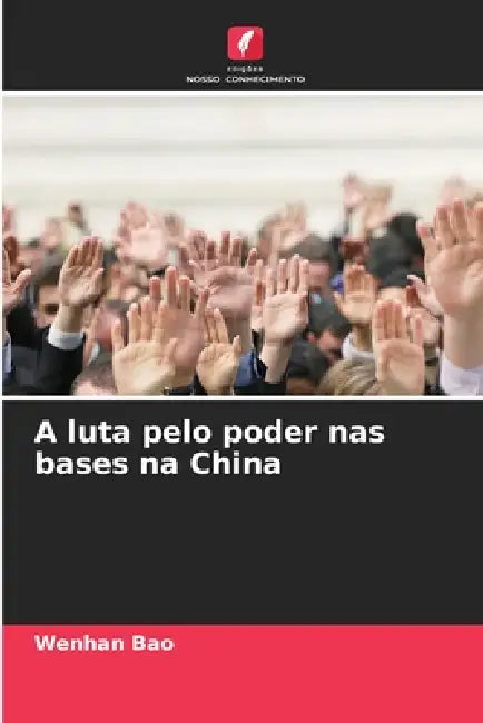 A luta pelo poder nas bases na China by Wenhan Bao