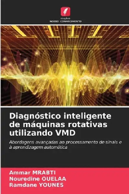 Diagnóstico inteligente de máquinas rotativas utilizando VMD by Ammar Mrabti, Nouredine Ouelaa, Ramdane Younes
