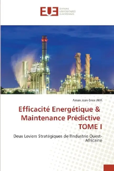 Efficacité Energétique & Maintenance Prédictive TOME I by Aman Jean-Brice Aka