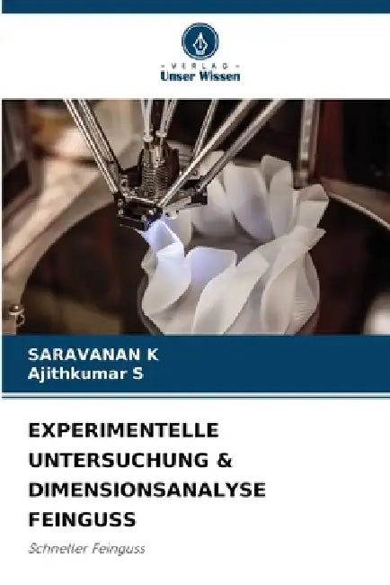 Experimentelle Untersuchung & Dimensionsanalyse Feinguss by Saravanan K, Ajithkumar S