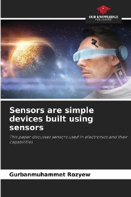 Sensors are simple devices built using sensors by Gurbanmuhammet Rozyew