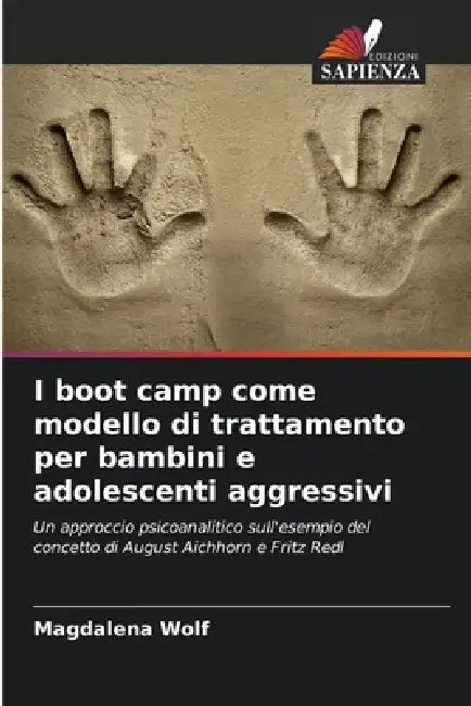 I boot camp come modello di trattamento per bambini e adolescenti aggressivi by Magdalena Wolf