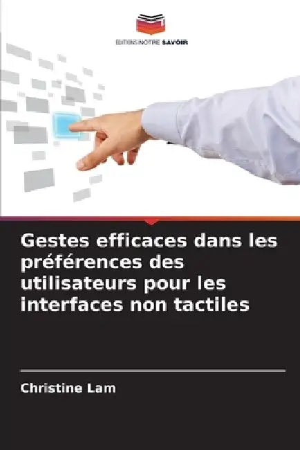 Gestes efficaces dans les préférences des utilisateurs pour les interfaces non tactiles by Christine Lam