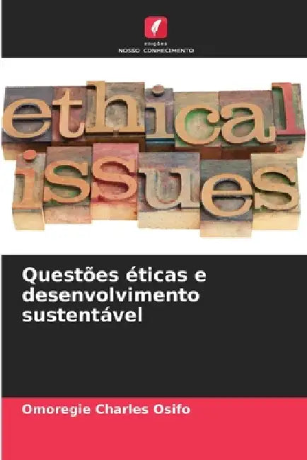 Questões éticas e desenvolvimento sustentável by Omoregie Charles Osifo