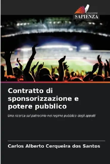 Contratto di sponsorizzazione e potere pubblico by Carlos Alberto Cerqueira Dos Santos