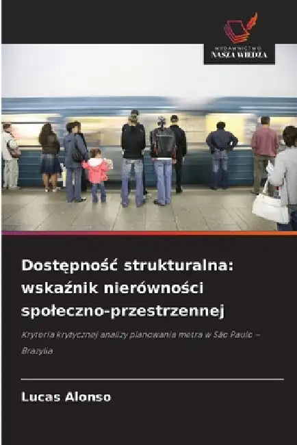 Dostępnośc strukturalna: wskaźnik nierówności spoleczno-przestrzennej by Lucas Alonso