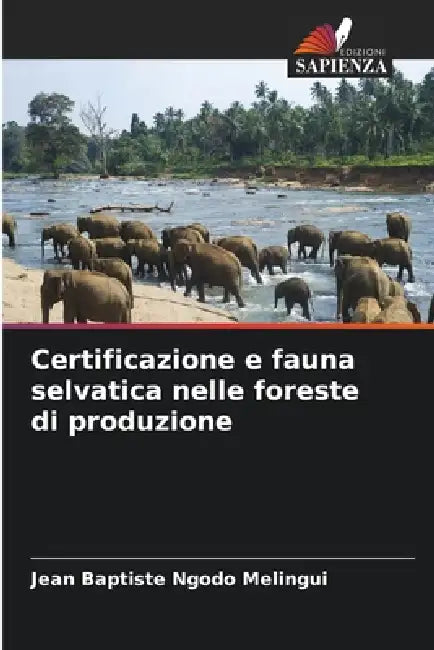 Certificazione e fauna selvatica nelle foreste di produzione by Jean Baptiste Ngodo Melingui