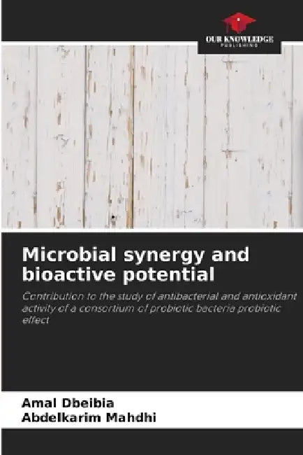Microbial synergy and bioactive potential by Amal Dbeibia, Abdelkarim Mahdhi