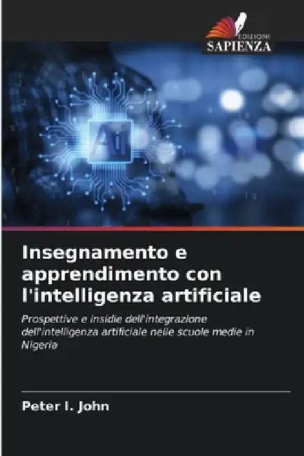 Insegnamento e apprendimento con l'intelligenza artificiale by Peter I. John
