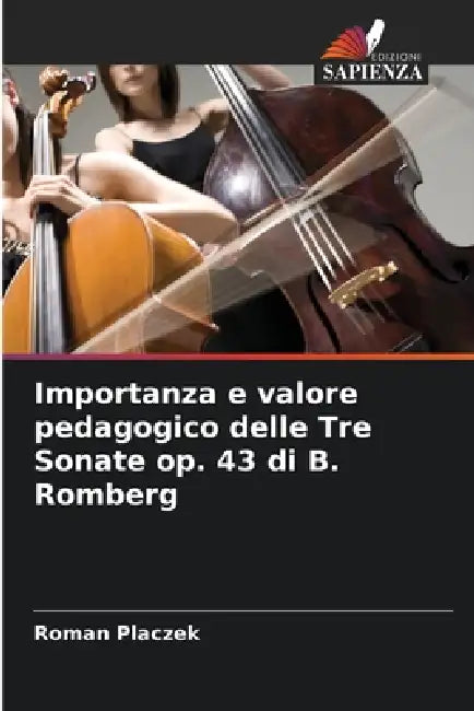 Importanza e valore pedagogico delle Tre Sonate op. 43 di B. Romberg by Roman Placzek