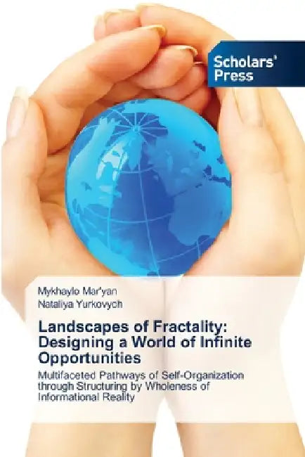 Landscapes of Fractality: Designing a World of Infinite Opportunities by Mykhaylo Mar'yan, Nataliya Yurkovych
