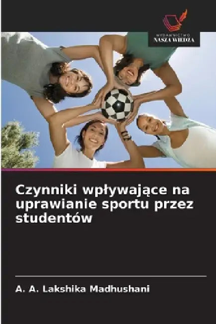 Czynniki wplywające na uprawianie sportu przez studentów by A. A. Lakshika Madhushani