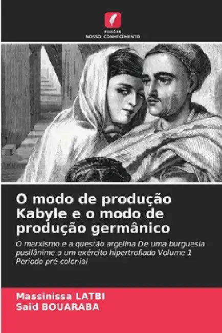O modo de produção Kabyle e o modo de produção germânico by Massinissa Latbi, Said Bouaraba