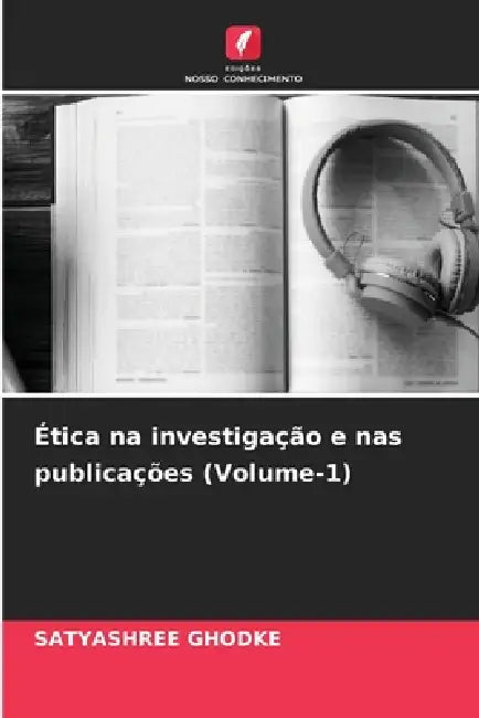 Ética na investigação e nas publicações (Volume-1) by Satyashree Ghodke