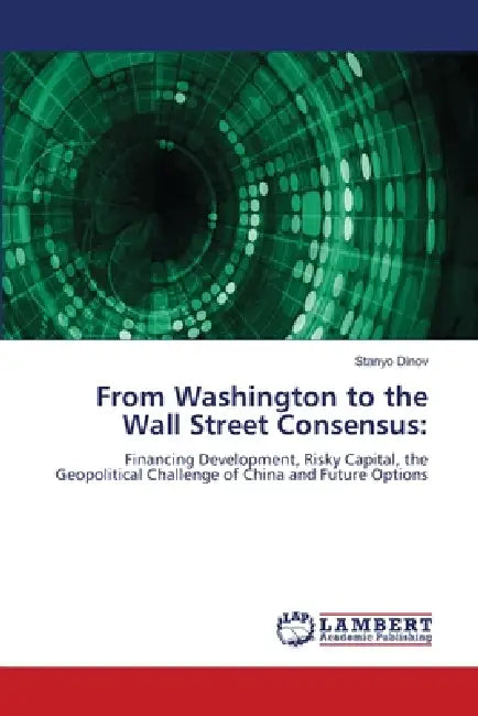 From Washington to the Wall Street Consensus by Stanyo Dinov