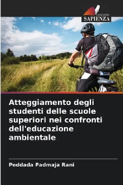 Atteggiamento degli studenti delle scuole superiori nei confronti dell'educazione ambientale by Peddada Padmaja Rani