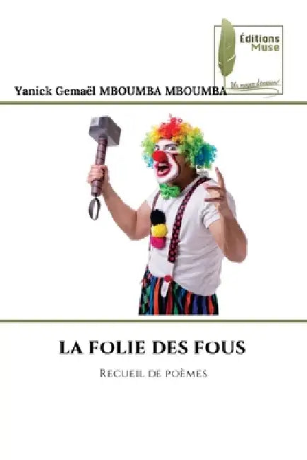 La Folie Des Fous by Yanick Gemaël Mboumba Mboumba