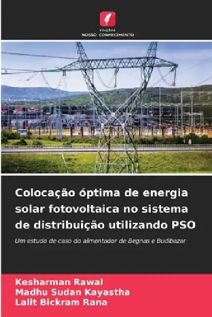 Colocação óptima de energia solar fotovoltaica no sistema de distribuição utilizando PSO by Kesharman Rawal, Madhu Sudan Kayastha, Lalit Bickram Rana