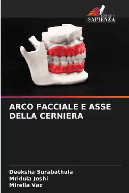 Arco Facciale E Asse Della Cerniera by Deeksha Surabathula, Mridula Joshi, Mirella Vaz