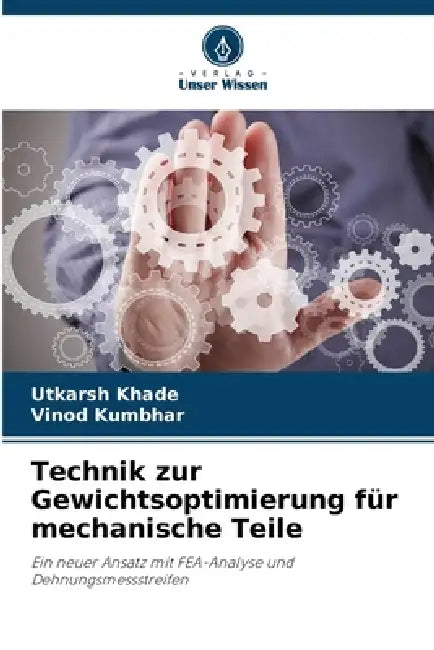 Technik zur Gewichtsoptimierung für mechanische Teile by Utkarsh Khade, Vinod Kumbhar