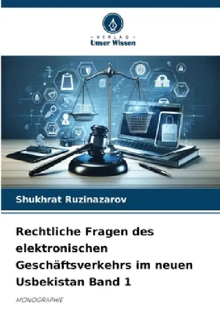 Rechtliche Fragen des elektronischen Geschäftsverkehrs im neuen Usbekistan Band 1 by Shukhrat Ruzinazarov