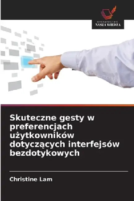 Skuteczne gesty w preferencjach użytkowników dotyczących interfejsów bezdotykowych by Christine Lam