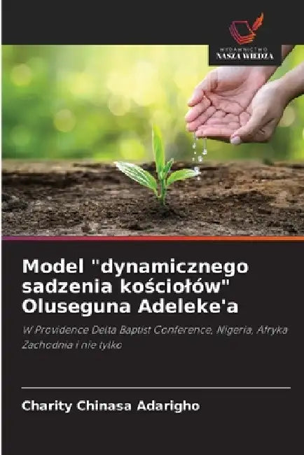 Model "dynamicznego sadzenia kościolów" Oluseguna Adeleke'a by Charity Chinasa Adarigho