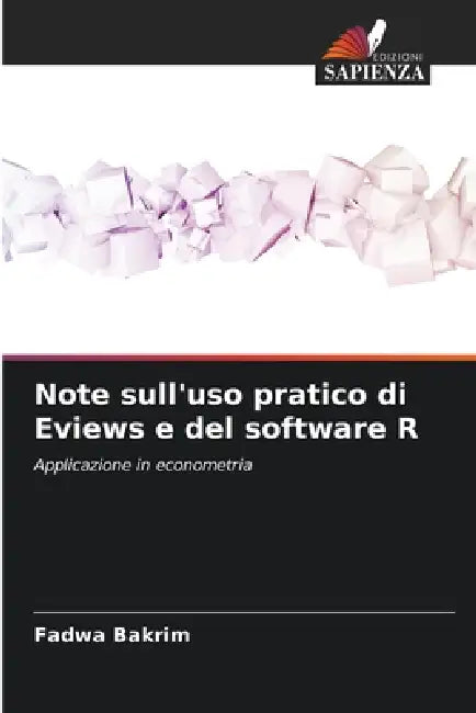 Note sull'uso pratico di Eviews e del software R by Fadwa Bakrim
