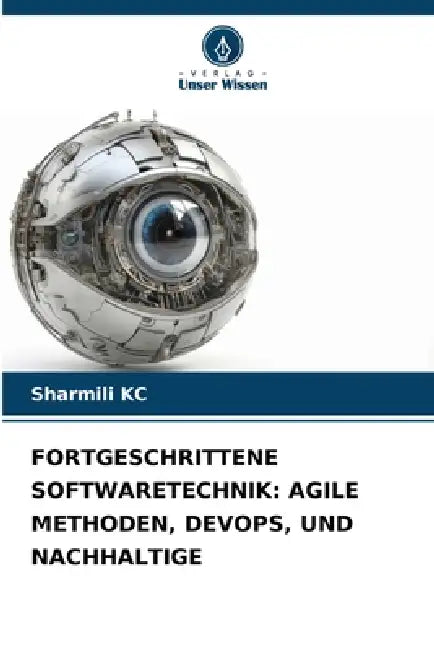 Fortgeschrittene Softwaretechnik: Agile Methoden, Devops, Und Nachhaltige by Sharmili Kc