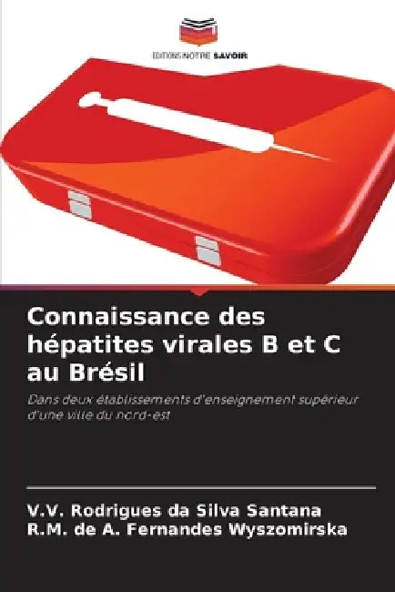 Connaissance des hépatites virales B et C au Brésil by V. V. Rodrigues Da Silva Santana, R. M. de a. Fernandes Wyszomirska