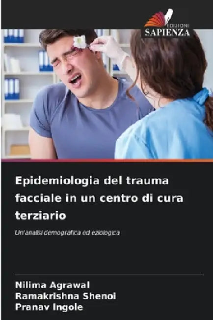 Epidemiologia del trauma facciale in un centro di cura terziario by Nilima Agrawal, Ramakrishna Shenoi, Pranav Ingole