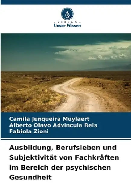Ausbildung, Berufsleben und Subjektivität von Fachkräften im Bereich der psychischen Gesundheit by Camila Junqueira Muylaert, Alberto Olavo Advincula Reis, Fabiola Zioni