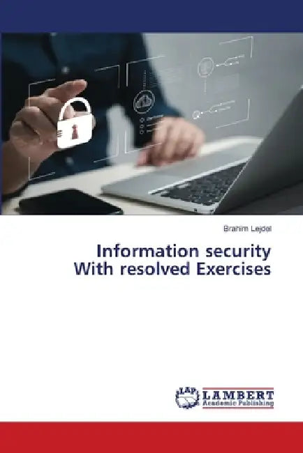 Information security With resolved Exercises by Brahim Lejdel