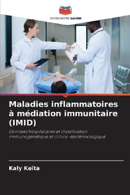 Maladies inflammatoires à médiation immunitaire (IMID) by Kaly Keïta