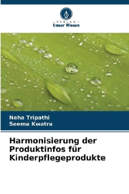 Harmonisierung der Produktinfos für Kinderpflegeprodukte by Neha Tripathi, Seema Kwatra
