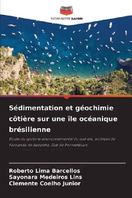 Sédimentation et géochimie côtière sur une île océanique brésilienne by Roberto Lima Barcellos, Sayonara Medeiros Lins, Clemente Coelho Junior