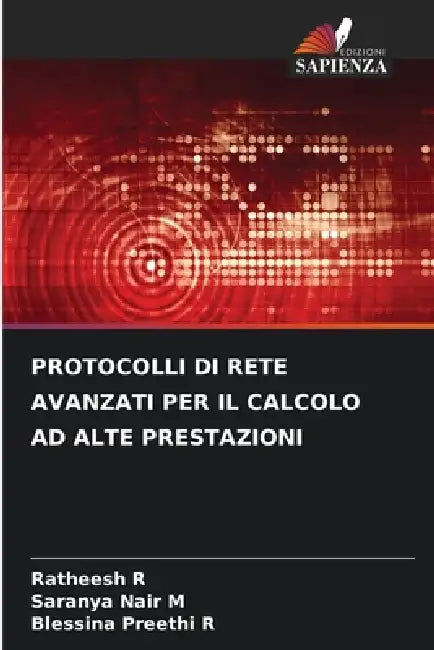 Protocolli Di Rete Avanzati Per Il Calcolo AD Alte Prestazioni by Ratheesh R, Saranya Nair M, Blessina Preethi R
