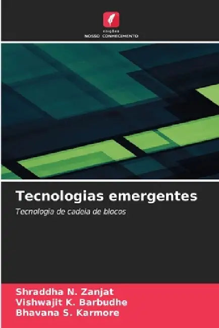 Tecnologias emergentes by Shraddha N. Zanjat, Vishwajit K. Barbudhe, Bhavana S. Karmore