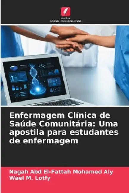 Enfermagem Clínica de Saúde Comunitária: Uma apostila para estudantes de enfermagem by Nagah Abd El-Fattah Mohamed Aly, Wael M. Lotfy