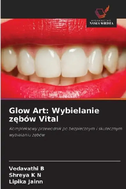 Glow Art: Wybielanie zębów Vital by Vedavathi B, Shreya K. N., Lipika Jainn