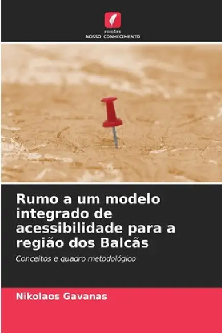 Rumo a um modelo integrado de acessibilidade para a região dos Balcãs by Nikolaos Gavanas