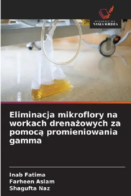 Eliminacja Mikroflory Na Workach Drenaowych Za Pomoc Promieniowania Gamma by Inab Fatima