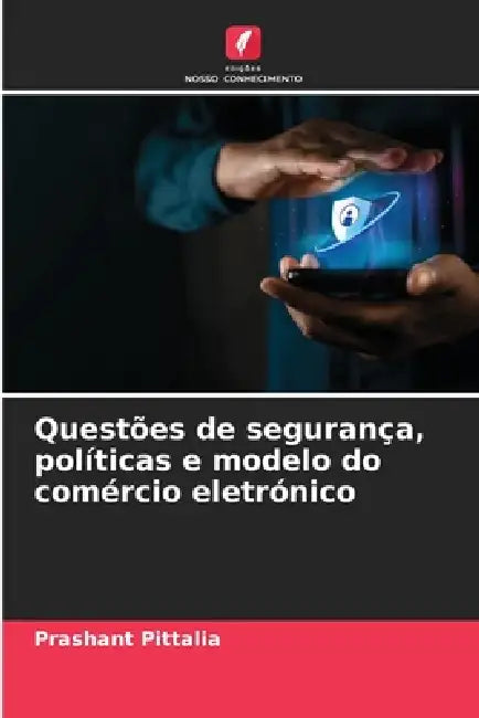 Questões de segurança, políticas e modelo do comércio eletrónico by Prashant Pittalia