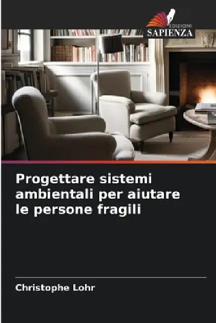 Progettare sistemi ambientali per aiutare le persone fragili by Christophe Lohr