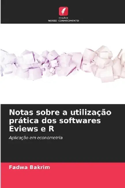 Notas sobre a utilização prática dos softwares Eviews e R by Fadwa Bakrim