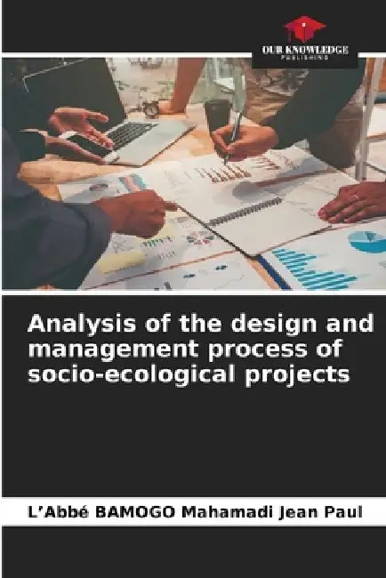 Analysis of the design and management process of socio-ecological projects by L'Abbé Bamogo Mahamadi Jean Paul