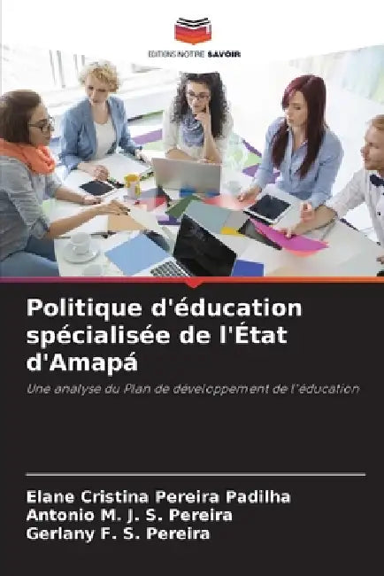 Politique d'éducation spécialisée de l'État d'Amapá by Elane Cristina Pereira Padilha, Antonio M. J. S. Pereira, Gerlany F. S. Pereira